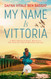 My Name Is Vittoria (WW2 Brave Women Fiction) My Name Is Vittoria (WW2 Brave Women Fiction)