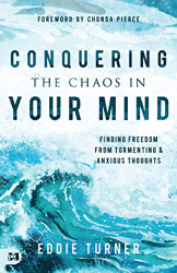 Conquering the Chos in Your Mind: Finding Freedom from Tormenting