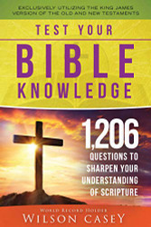 Test Your Bible Knowledge: 1206 Questions to Sharpen Your