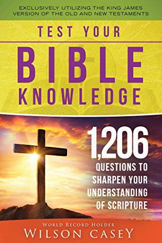 Test Your Bible Knowledge: 1206 Questions to Sharpen Your