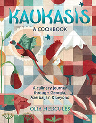 Kaukasis: A Culinary Journey through Georgia Azerbaijan & Beyond