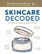 Skincare Decoded: The Practical Guide to Beautiful Skin