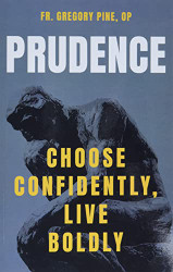 Prudence: Choose Confidently Live Boldly