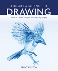 Art and Science of Drawing: Learn to Observe Analyze and Draw Any Subject