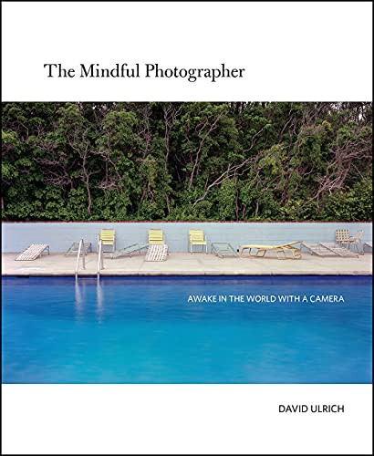 Mindful Photographer: Awake in the World with a Camera