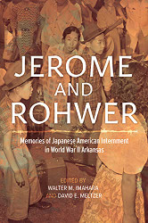 Jerome and Rohwer: Memories of Japanese American Internment in