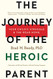 Journey of the Heroic Parent: Your Child's Struggle & The Road Home