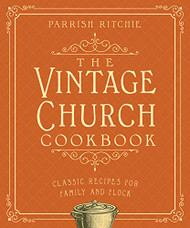 Vintage Church Cookbook: Classic Recipes for Family and Flock