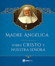 Madre Angelica sobre la Vida de Cristo y Nuestra Senora