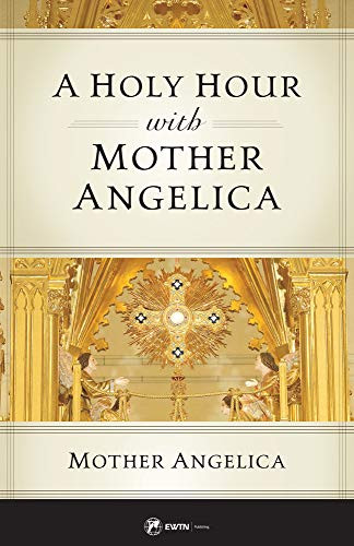 Holy Hour with Mother Angelica