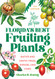 Florida's Best Fruiting Plants: Native and Exotic Trees Shrubs and Vines