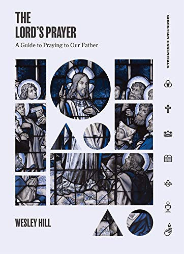 Lord's Prayer: A Guide to Praying to Our Father