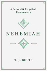 Nehemiah: A Pastoral and Exegetical Commentary