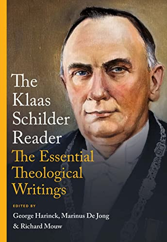 Klaas Schilder Reader: The Essential Theological Writings