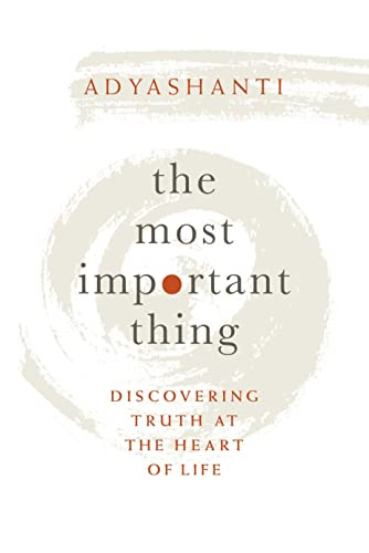 Most Important Thing: Discovering Truth at the Heart of Life