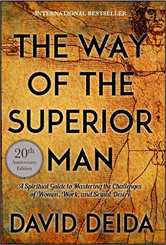 Way of the Superior Man Jan 01 2017 David Deida