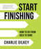 Start Finishing: How to Go from Idea to Done