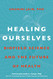 Healing Ourselves: Biofield Science and the Future of Health