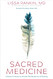 Sacred Medicine: A Doctor's Quest to Unravel the Mysteries of Healing