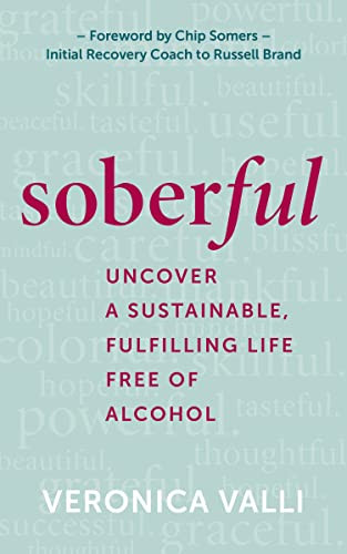 Soberful: Uncover a Sustainable Fulfilling Life Free of Alcohol