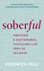 Soberful: Uncover a Sustainable Fulfilling Life Free of Alcohol