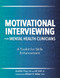 Motivational Interviewing for Mental Health Clinicians