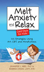 Melt Anxiety and Relax Card Deck for Kids: 44 Strategies Using Art