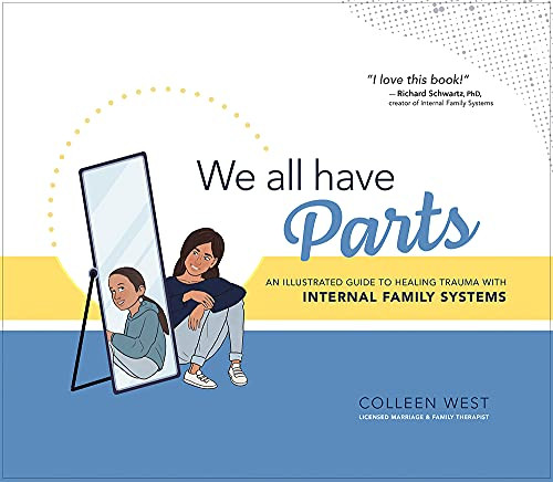 We All Have Parts: An Illustrated Guide to Healing Trauma with