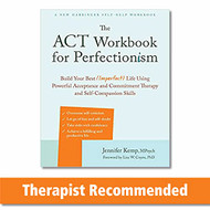 ACT Workbook for Perfectionism: Build Your Best