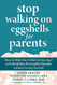 Stop Walking on Eggshells for Parents: How to Help Your Child