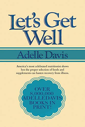 Let's Get Well: A Practical Guide to Renewed Health Through Nutrition