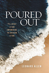 Poured Out: The Spirit of God Empowering the Mission of God