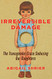 Irreversible Damage: The Transgender Craze Seducing Our Daughters