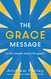 Grace Message: Is the Gospel Really This Good?