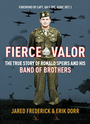 Fierce Valor: The True Story of Ronald Speirs and his Band of Brothers