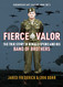 Fierce Valor: The True Story of Ronald Speirs and his Band of Brothers