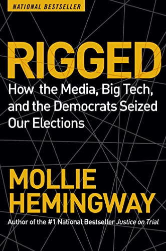 Rigged: How the Media Big Tech and the Democrats Seized Our Elections