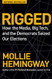 Rigged: How the Media Big Tech and the Democrats Seized Our Elections