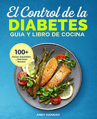 El Control de la Diabetes Guia y Libro de Cocina