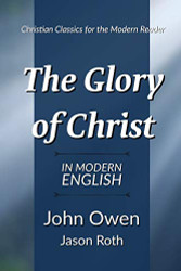 Glory of Christ: In Modern English