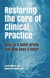 Restoring the Core of Clinical Practice: What is a Balint group