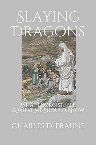 Slaying Dragons: What Exorcists See & What We Should Know