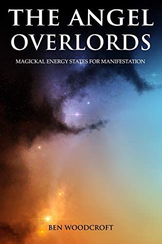 Angel Overlords: Magickal Energy States for Manifestation