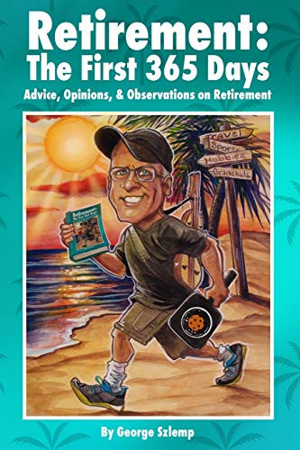Retirement: The First 365 Days: Advice Opinions Observations
