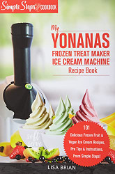 My Yonanas Frozen Treat Maker Soft Serve Ice Cream Machine Recipe Book