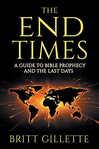 End Times: A Guide to Bible Prophecy and the Last Days