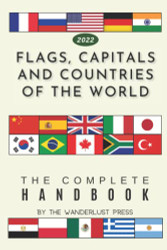 Flags Capitals and Countries of the World: The Complete Handbook