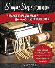 My Marcato Pasta Maker Homemade Pasta Cookbook A Simple Steps Brand Cookbook
