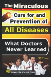 Miraculous Cure For and Prevention of All Diseases What Doctors Never Learned