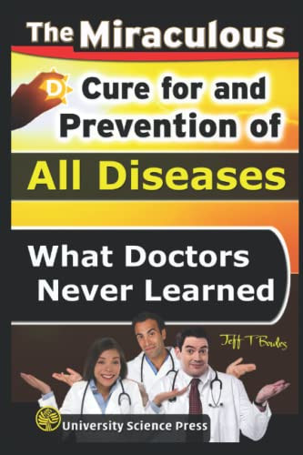 Miraculous Cure For and Prevention of All Diseases What Doctors Never Learned